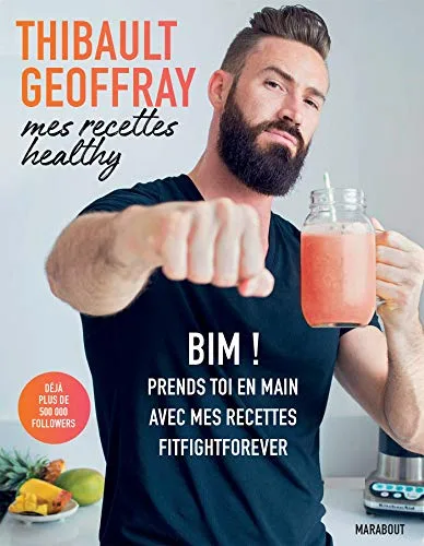 Mes recettes healthy : BIM ! Prends toi en main avec mes recettes fitfightforever (Hors collection-Cuisine)